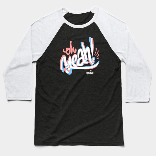 Oh Yeah! Baseball T-Shirt by Fresh! Printsss ™